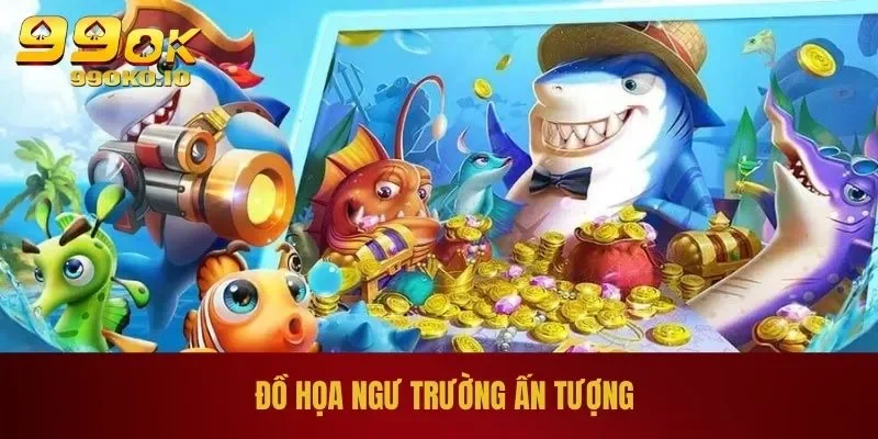 BẮN CÁ 99OK 3 Đồ họa ngư trường ấn tượng