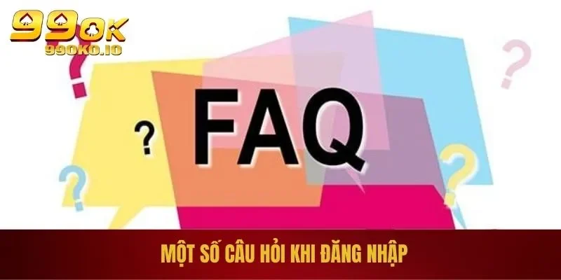 Đăng Nhập 99OK - Hướng Dẫn Đăng Nhập Tài Khoản Trong 1s 3 Một số câu hỏi khi đăng nhập