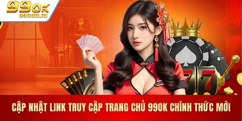 Trang chủ 47 Link truy cập 99OK chính thức và an toàn