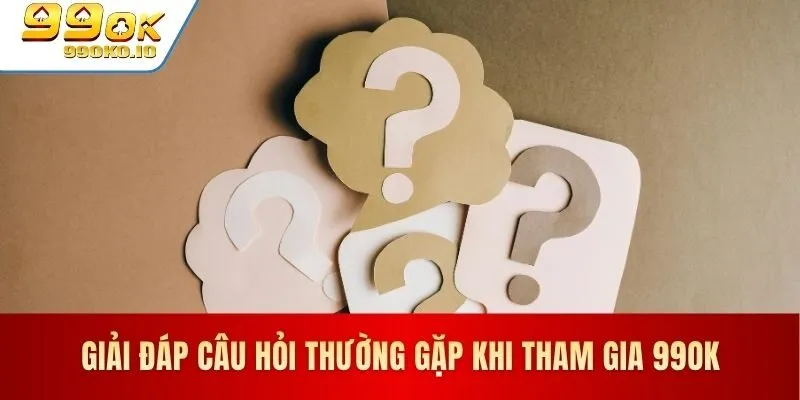 Trang chủ 52 Giải đáp thắc mắc phổ biến khi tham gia 99OK